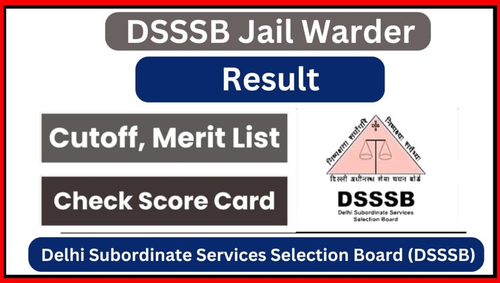 DSSSB Warder Result 2024 OUT; Merit List, Cutoff PDF Download, Check Score Card, All Updates Here