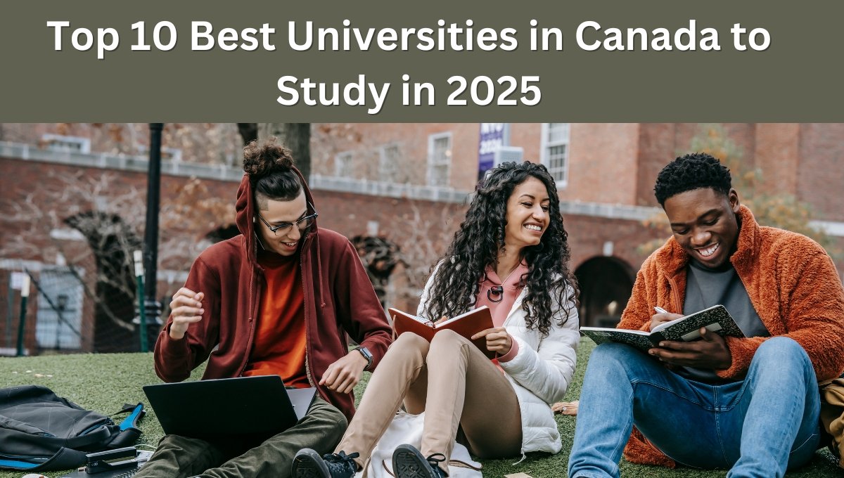 Top 10 Best Universities in Canada to Study in 2025